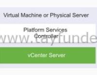 vCenter Server Appliance Nedir? Embedded ve External Deployment